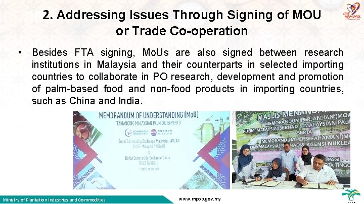 2. Addressing Issues Through Signing of MOU or Trade Co-operation • Besides FTA signing,