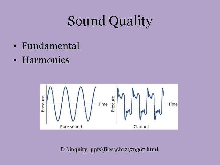 Sound Quality • Fundamental • Harmonics D: inquiry_pptsfilesch 1270367. html 