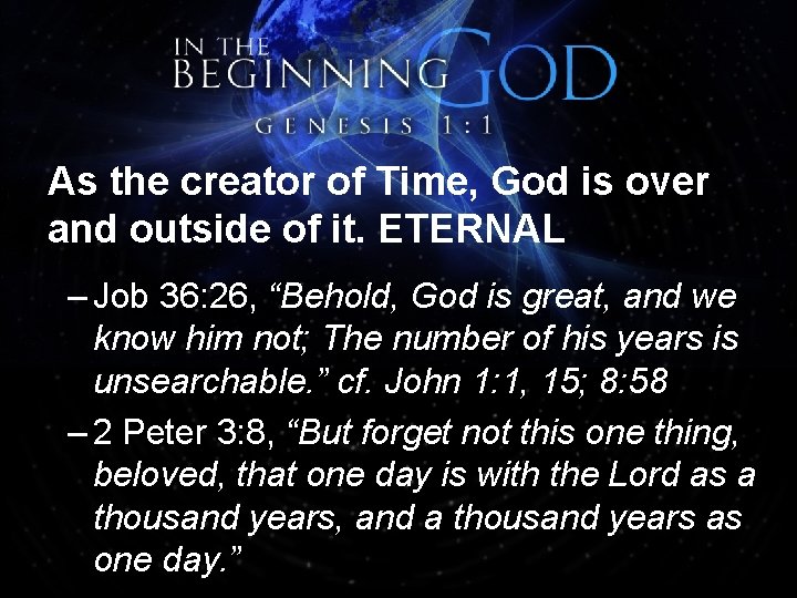 As the creator of Time, God is over and outside of it. ETERNAL –