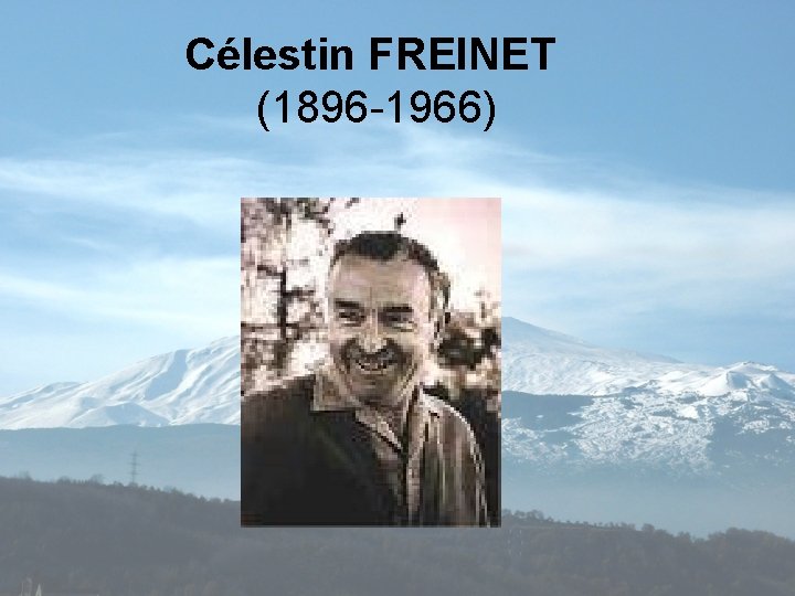 Célestin FREINET (1896 -1966) 