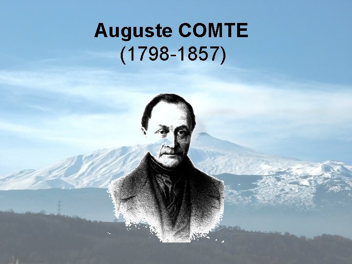 Auguste COMTE (1798 -1857) 