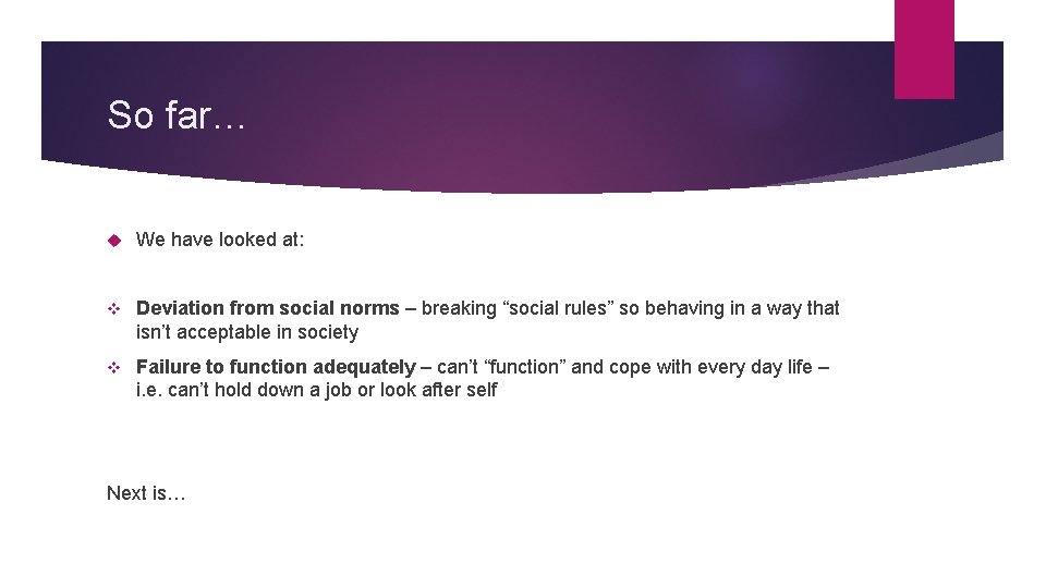 So far… We have looked at: v Deviation from social norms – breaking “social