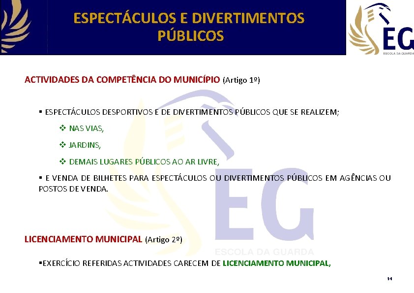 ESPECTÁCULOS E DIVERTIMENTOS PÚBLICOS ACTIVIDADES DA COMPETÊNCIA DO MUNICÍPIO (Artigo 1º) § ESPECTÁCULOS DESPORTIVOS