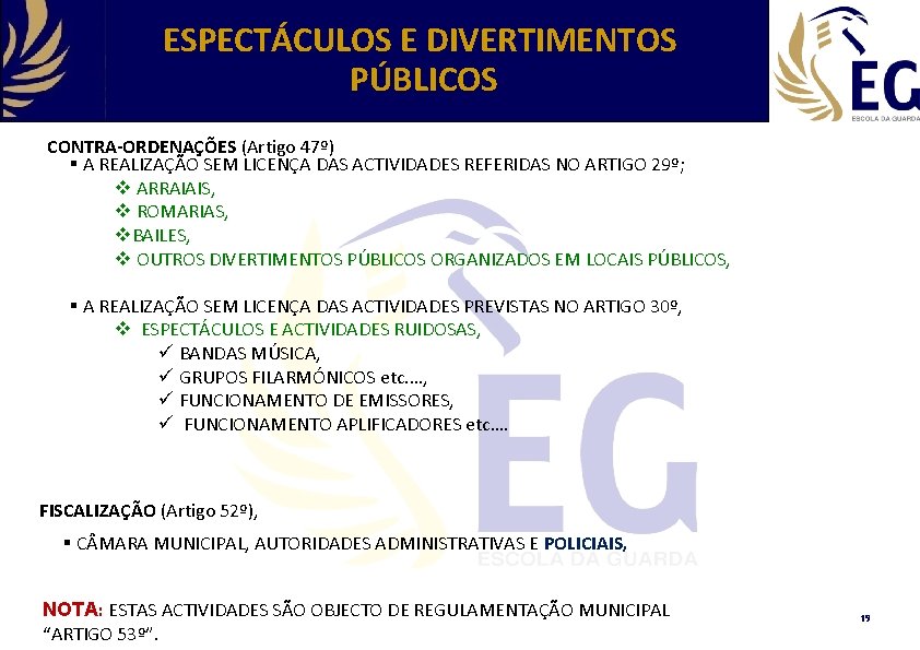 ESPECTÁCULOS E DIVERTIMENTOS PÚBLICOS CONTRA-ORDENAÇÕES (Artigo 47º) § A REALIZAÇÃO SEM LICENÇA DAS ACTIVIDADES