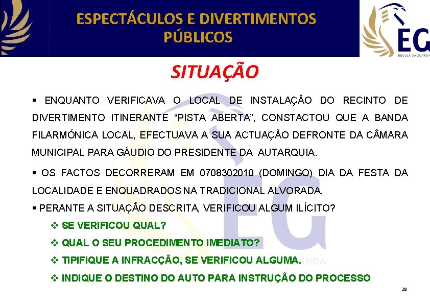 ESPECTÁCULOS E DIVERTIMENTOS PÚBLICOS SITUAÇÃO § ENQUANTO VERIFICAVA O LOCAL DE INSTALAÇÃO DO RECINTO