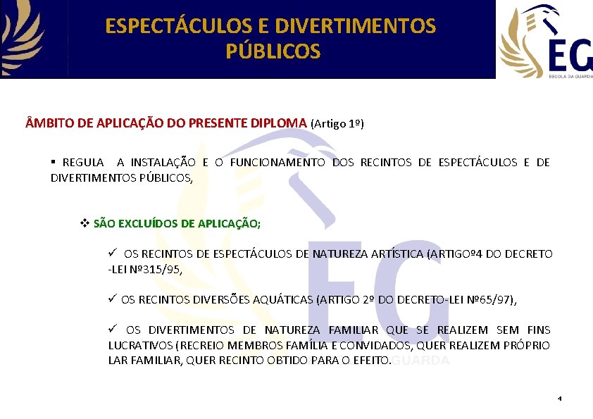 ESPECTÁCULOS E DIVERTIMENTOS PÚBLICOS MBITO DE APLICAÇÃO DO PRESENTE DIPLOMA (Artigo 1º) § REGULA