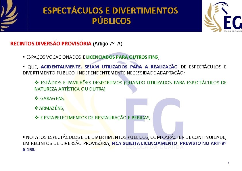 ESPECTÁCULOS E DIVERTIMENTOS PÚBLICOS RECINTOS DIVERSÃO PROVISÓRIA (Artigo 7º A) § ESPAÇOS VOCACIONADOS E