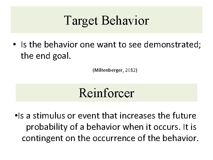 Target Behavior • Is the behavior one want to see demonstrated; the end goal. Target Behavior • Is the behavior one want to see demonstrated; the end goal.