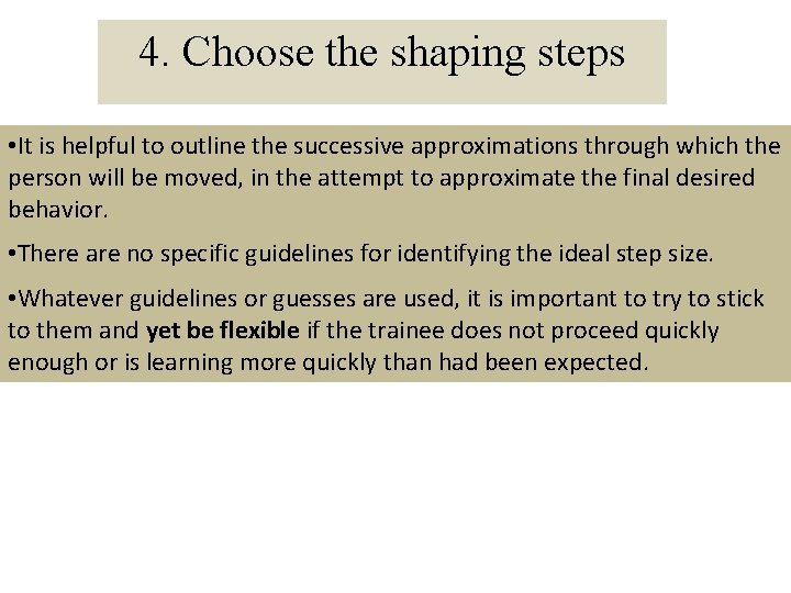 4. Choose the shaping steps • It is helpful to outline the successive approximations 4. Choose the shaping steps • It is helpful to outline the successive approximations