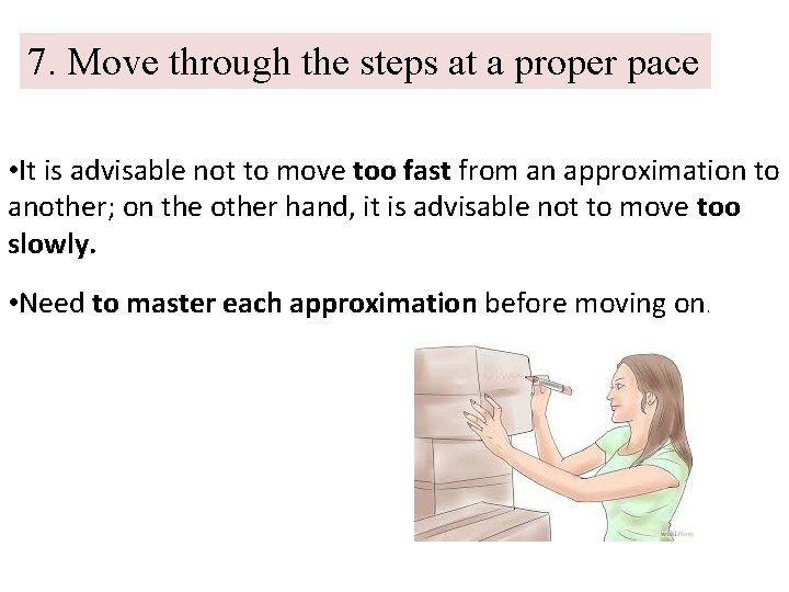 7. Move through the steps at a proper pace • It is advisable not 7. Move through the steps at a proper pace • It is advisable not