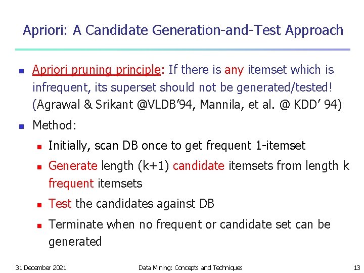 Apriori: A Candidate Generation-and-Test Approach n n Apriori pruning principle: If there is any