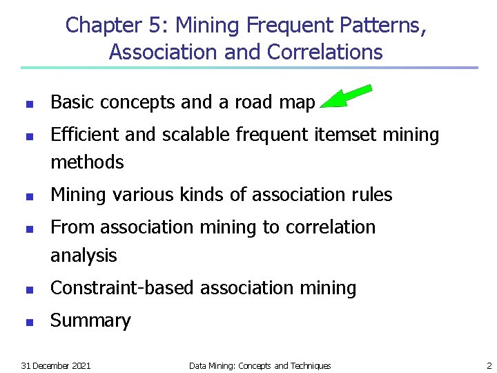 Chapter 5: Mining Frequent Patterns, Association and Correlations n n Basic concepts and a