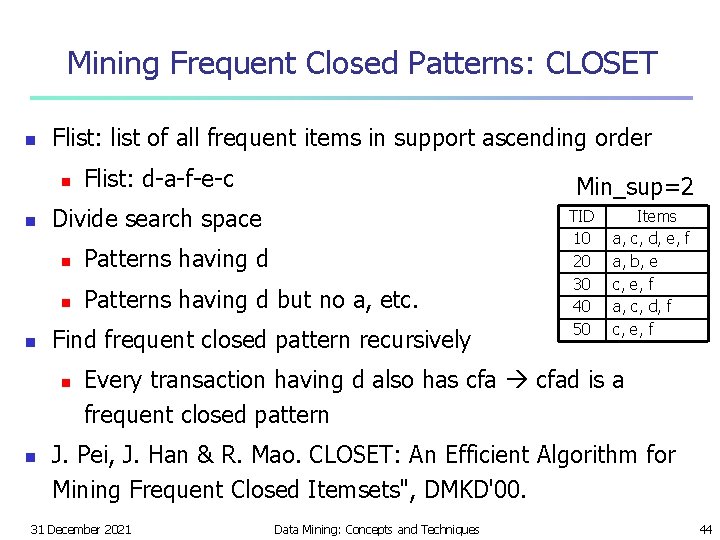 Mining Frequent Closed Patterns: CLOSET n Flist: list of all frequent items in support