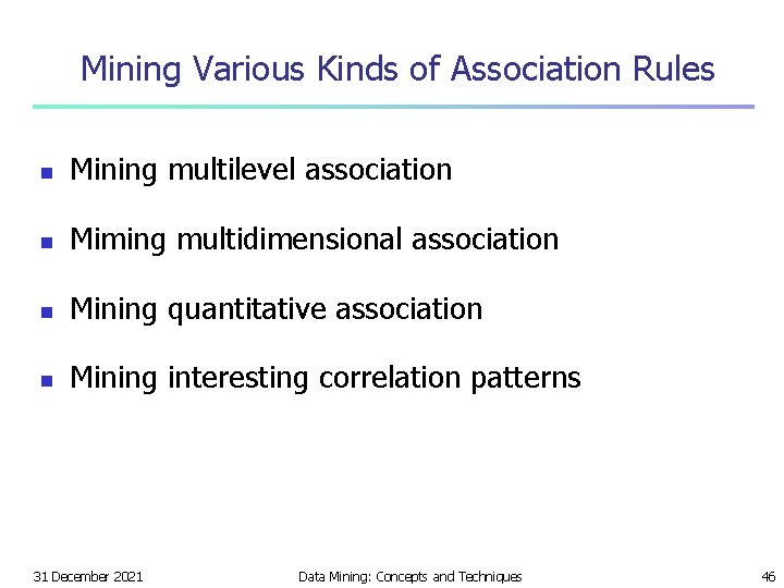 Mining Various Kinds of Association Rules n Mining multilevel association n Miming multidimensional association