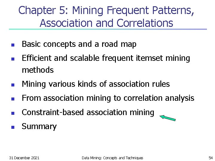 Chapter 5: Mining Frequent Patterns, Association and Correlations n n Basic concepts and a