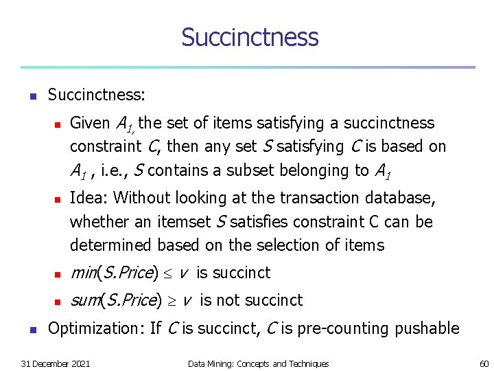 Succinctness n Succinctness: n n n Given A 1, the set of items satisfying