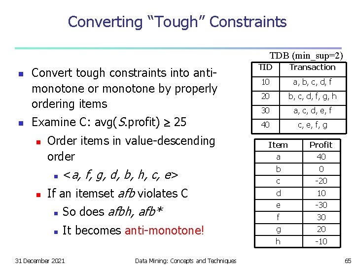 Converting “Tough” Constraints TDB (min_sup=2) n n Convert tough constraints into antimonotone or monotone