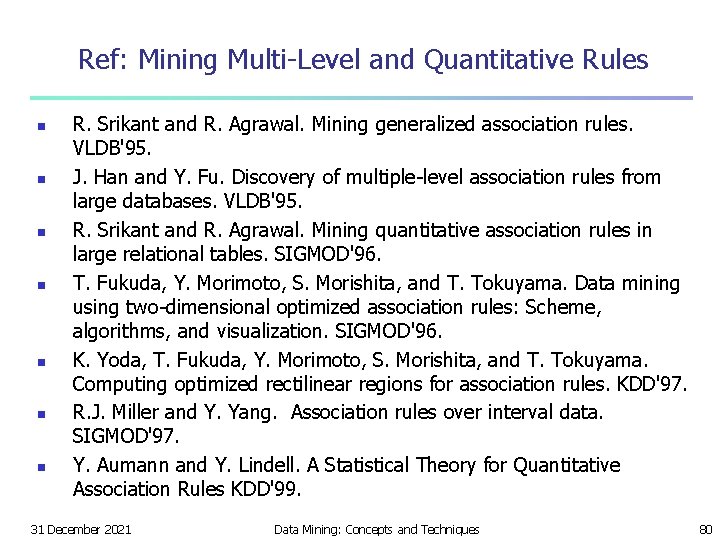Ref: Mining Multi-Level and Quantitative Rules n n n n R. Srikant and R.