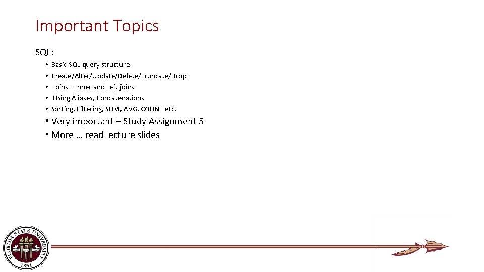 Important Topics SQL: • • • Basic SQL query structure Create/Alter/Update/Delete/Truncate/Drop Joins – Inner