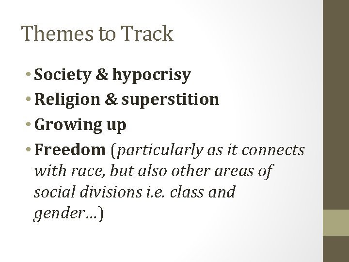 Themes to Track • Society & hypocrisy • Religion & superstition • Growing up