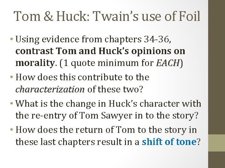 Tom & Huck: Twain’s use of Foil • Using evidence from chapters 34 -36,