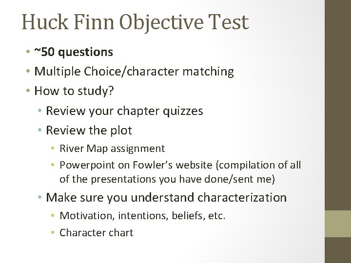 Huck Finn Objective Test • ~50 questions • Multiple Choice/character matching • How to