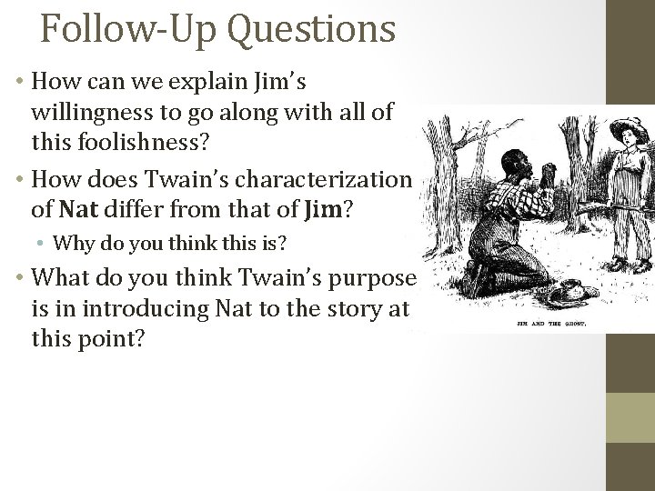 Follow-Up Questions • How can we explain Jim’s willingness to go along with all