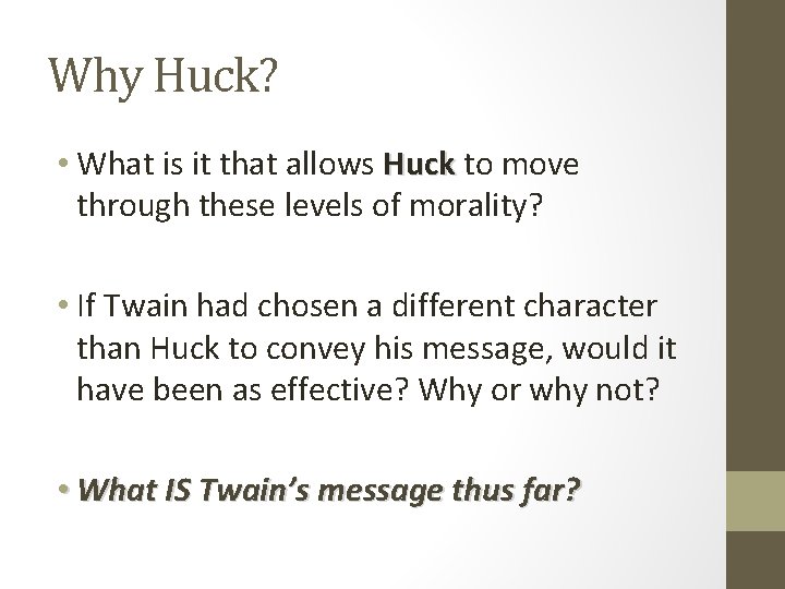 Why Huck? • What is it that allows Huck to move through these levels