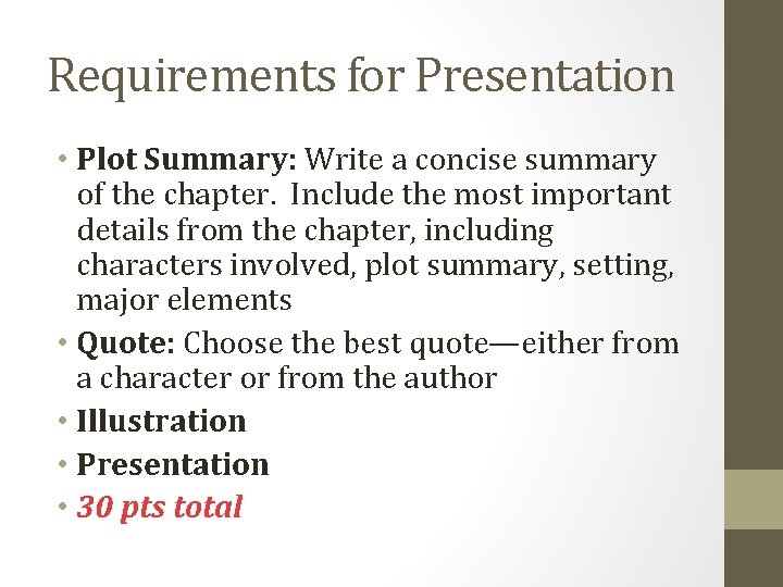 Requirements for Presentation • Plot Summary: Write a concise summary of the chapter. Include