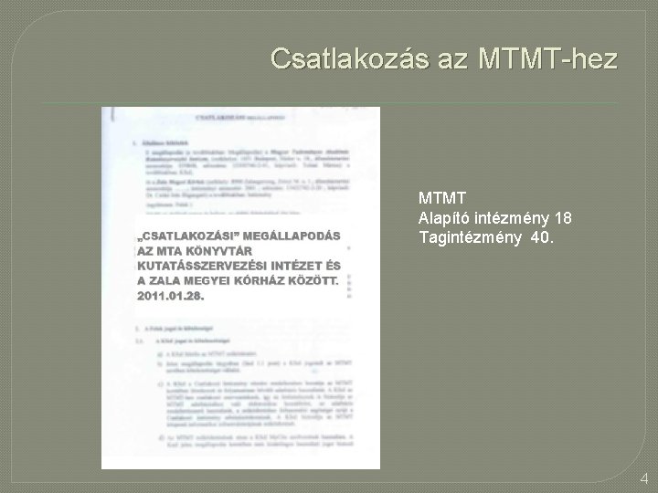 Csatlakozás az MTMT-hez MTMT Alapító intézmény 18 Tagintézmény 40. 4 