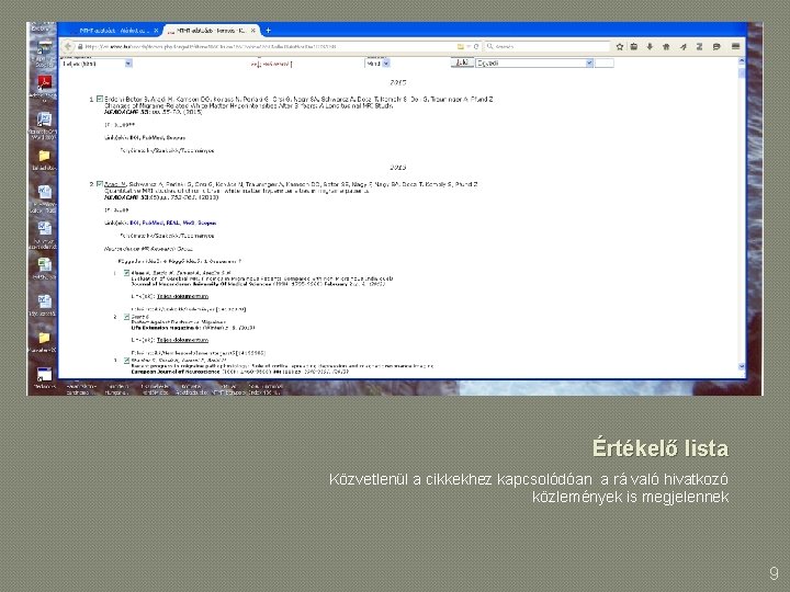 Értékelő lista Közvetlenül a cikkekhez kapcsolódóan a rá való hivatkozó közlemények is megjelennek 9