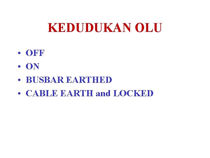 KEDUDUKAN OLU • • OFF ON BUSBAR EARTHED CABLE EARTH and LOCKED 
