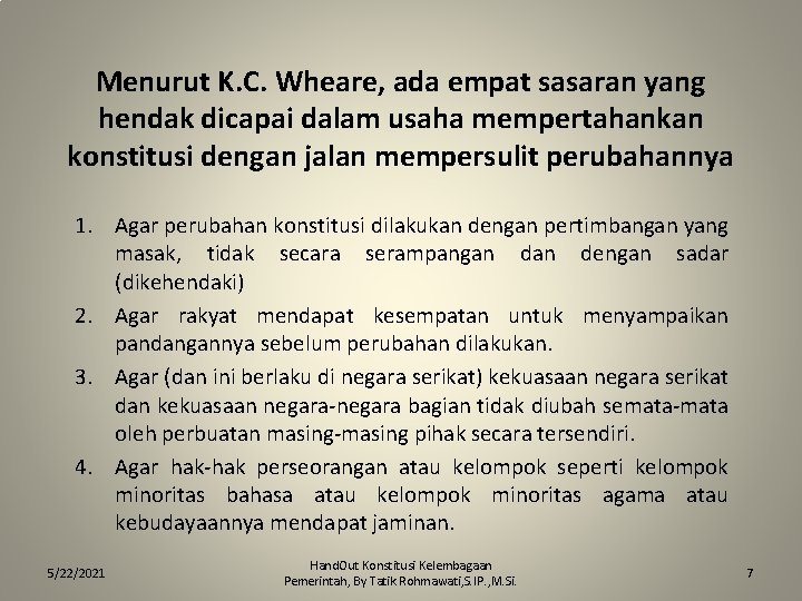 Menurut K. C. Wheare, ada empat sasaran yang hendak dicapai dalam usaha mempertahankan konstitusi