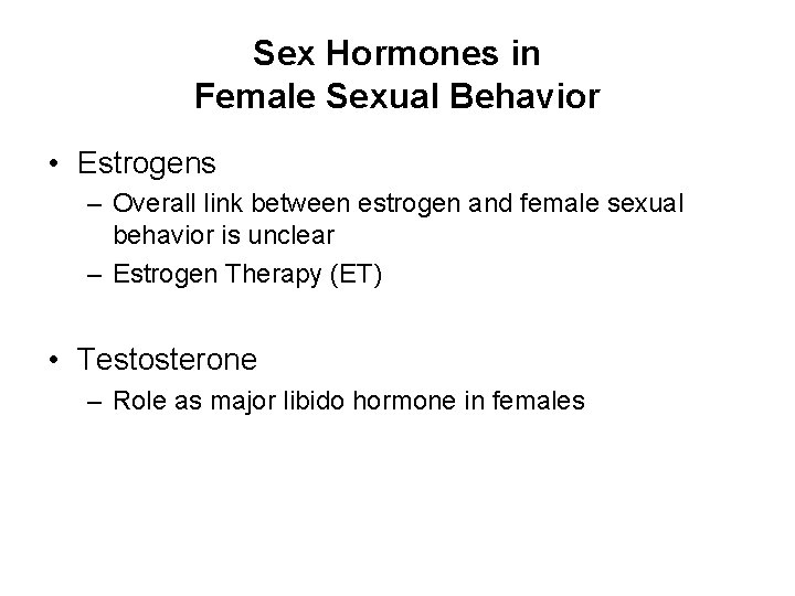 Sex Hormones in Female Sexual Behavior • Estrogens – Overall link between estrogen and