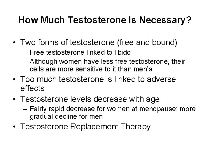 How Much Testosterone Is Necessary? • Two forms of testosterone (free and bound) –