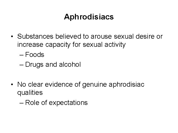 Aphrodisiacs • Substances believed to arouse sexual desire or increase capacity for sexual activity
