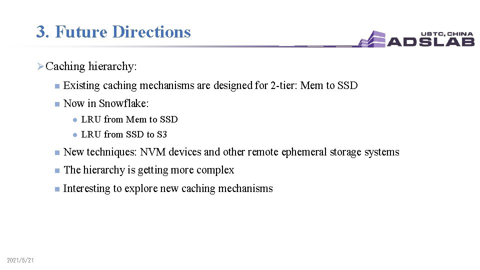 3. Future Directions Ø Caching hierarchy: n Existing caching mechanisms are designed for 2