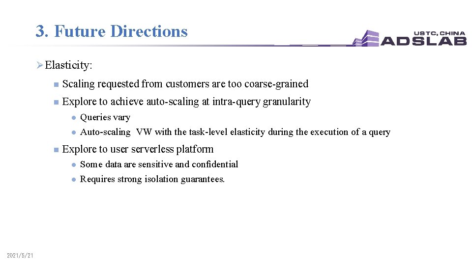3. Future Directions Ø Elasticity: n Scaling requested from customers are too coarse-grained n