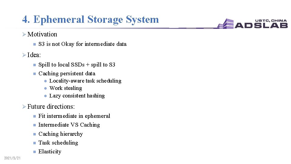 4. Ephemeral Storage System Ø Motivation n S 3 is not Okay for intermediate