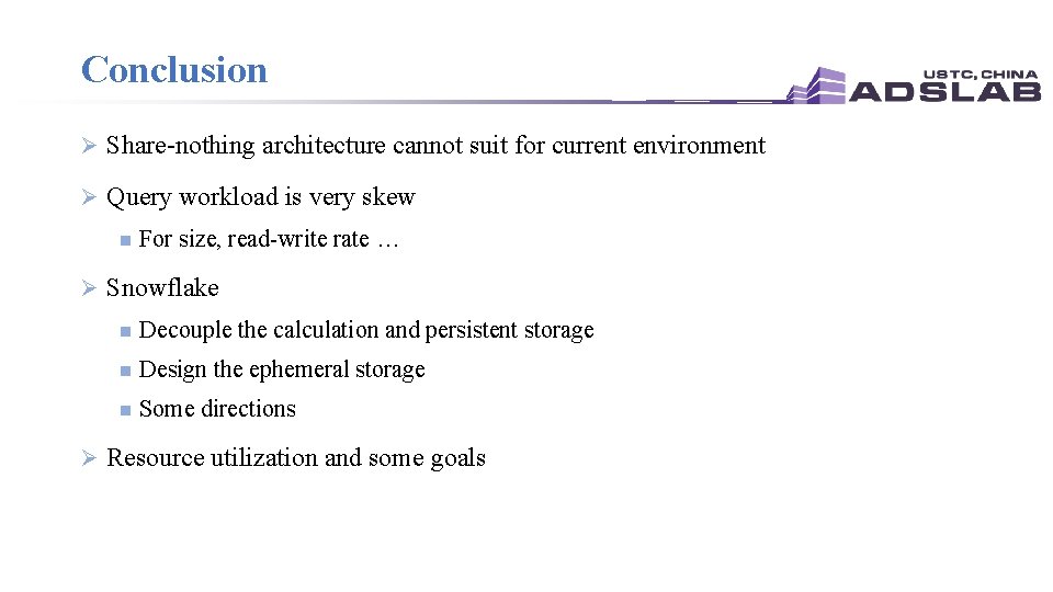 Conclusion Ø Share-nothing architecture cannot suit for current environment Ø Query workload is very