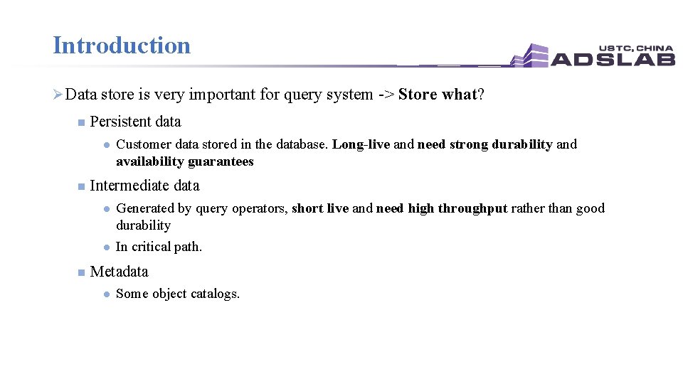 Introduction Ø Data store is very important for query system -> Store what? n