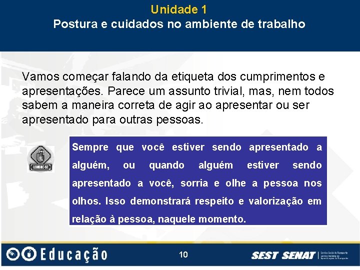 Unidade 1 Postura e cuidados no ambiente de trabalho Vamos começar falando da etiqueta