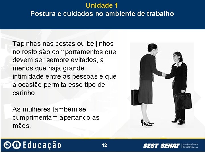 Unidade 1 Postura e cuidados no ambiente de trabalho Tapinhas nas costas ou beijinhos