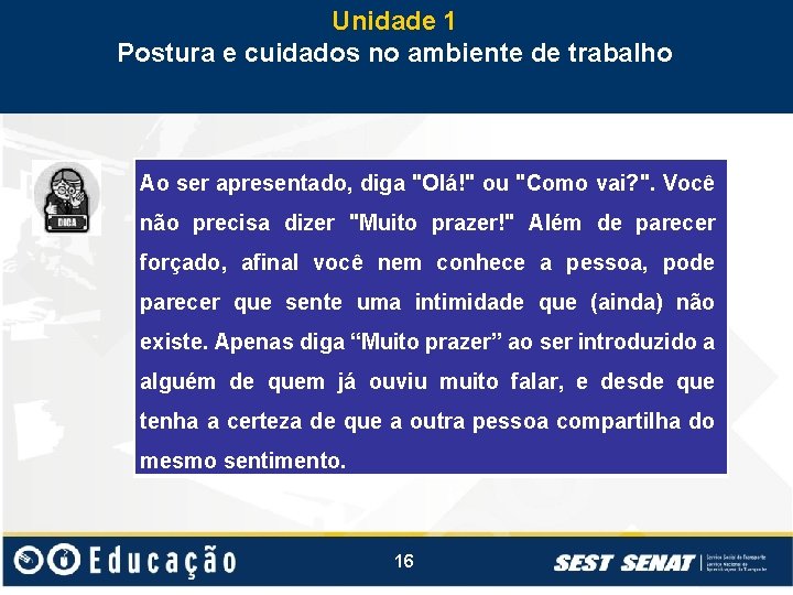 Unidade 1 Postura e cuidados no ambiente de trabalho Ao ser apresentado, diga "Olá!"