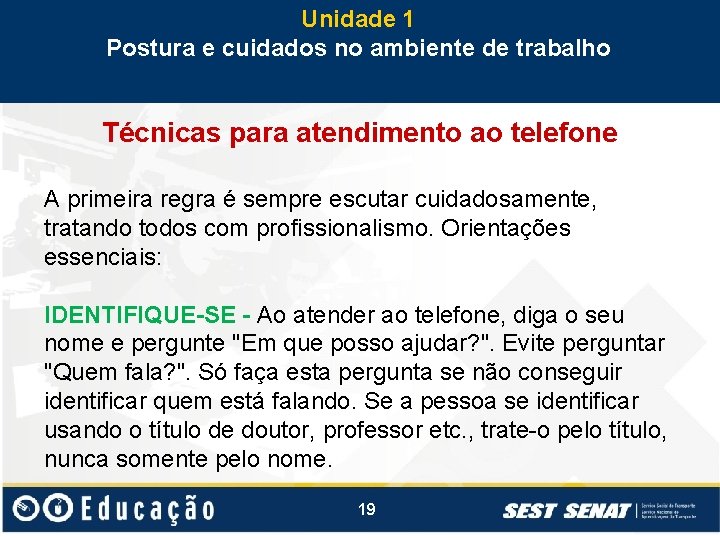 Unidade 1 Postura e cuidados no ambiente de trabalho Técnicas para atendimento ao telefone