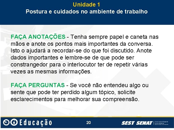 Unidade 1 Postura e cuidados no ambiente de trabalho FAÇA ANOTAÇÕES - Tenha sempre