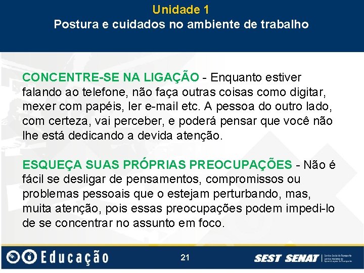 Unidade 1 Postura e cuidados no ambiente de trabalho CONCENTRE-SE NA LIGAÇÃO - Enquanto