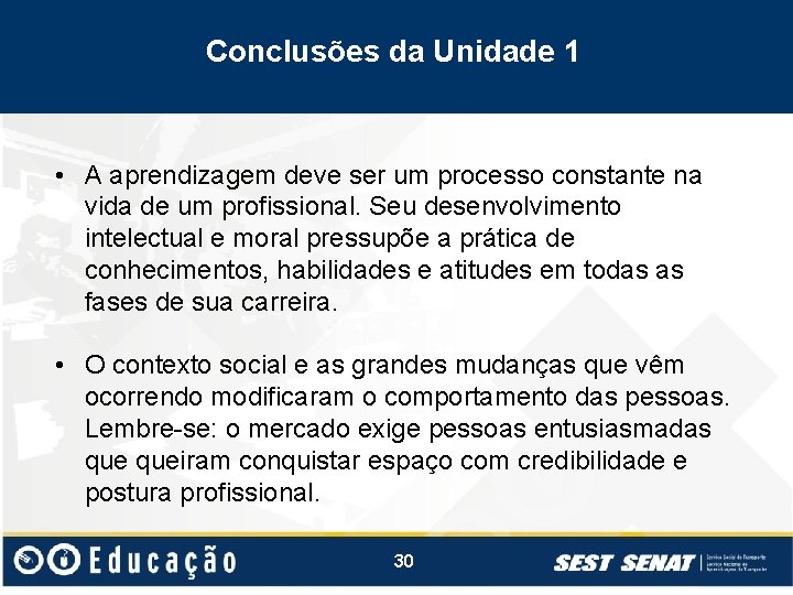 Conclusões da Unidade 1 • A aprendizagem deve ser um processo constante na vida