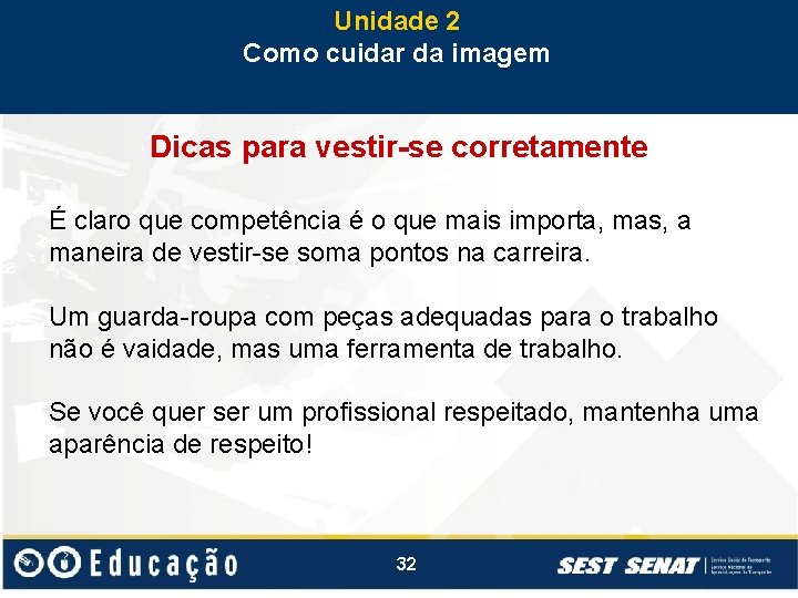 Unidade 2 Como cuidar da imagem Dicas para vestir-se corretamente É claro que competência