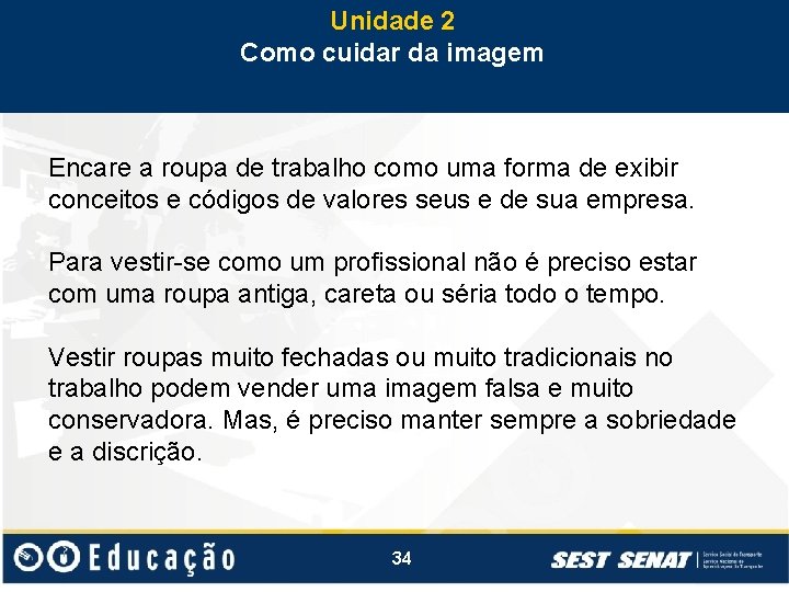 Unidade 2 Como cuidar da imagem Encare a roupa de trabalho como uma forma